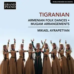 Mikael Ayrapetyan - Tigranian: Works for Piano (2019)
