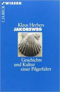 Jakobsweg: Geschichte und Kultur einer Pilgerfahrt, Auflage: 3 (Repost)