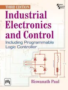 Industrial Electronics and Control: Including Programmable Logic Controller, 3 edition