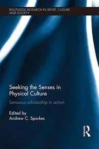 Seeking the Senses in Physical Culture: Sensuous scholarship in action