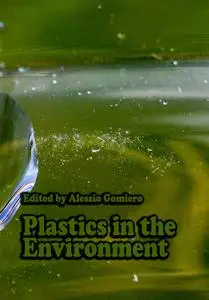 "Plastics in the Environment" ed. by Alessio Gomiero