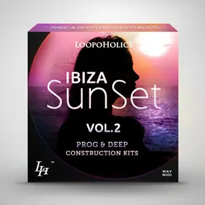 Loopoholics Ibiza Sunset Vol 2 Prog and Deep Construction Kits [WAV MiDi]