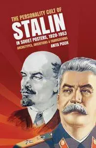 Personality Cult of Stalin in Soviet posters, 1929–1953: Archetypes, Inventions and Fabrications
