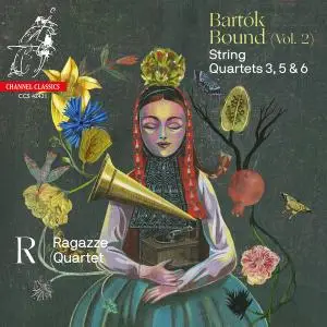 Ragazze Quartet - Bartók Bound, Vol. 2: String Quartets Nos. 3, 5 & 6 (2021)