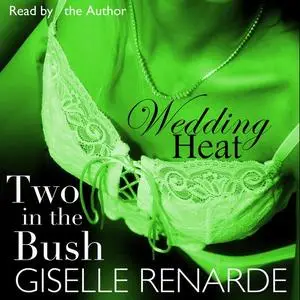«Wedding Heat: Two in the Bush» by Giselle Renarde