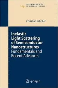 Inelastic Light Scattering of Semiconductor Nanostructures: Fundamentals and Recent Advances (Springer Tracts in Modern Physics