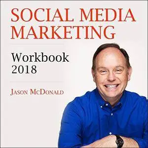 Social Media Marketing Workbook: 2018: How to Use Social Media for Business [Audiobook]