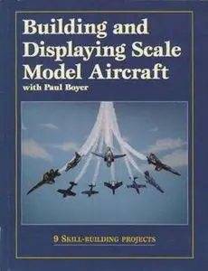 Building and Displaying Scale Model Aircraft (Repost)