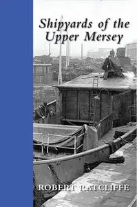 «Shipyards of the Upper Mersey» by Robert Ratcliffe