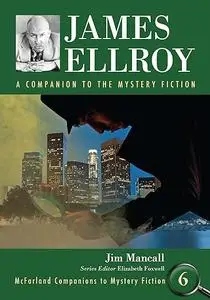 James Ellroy: A Companion to the Mystery Fiction (McFarland Companions to Mystery Fiction, 6)