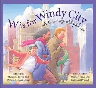 W is for Windy City. A Chicago City Alphabet
