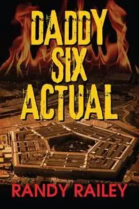 «Daddy Six Actual» by Randy Railey