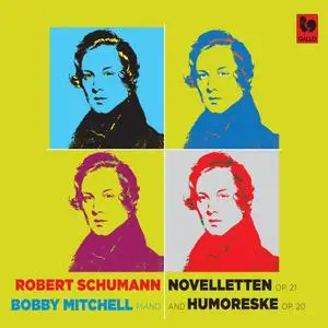 Bobby Mitchell - Schumann: 8 Novelletten, Op. 21 - Humoreske, Op. 20 (2022) [Official Digital Download]