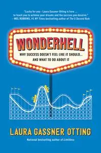 Wonderhell: Why Success Doesn't Feel Like It Should . . . and What to Do About It