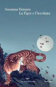 Susanna Tamaro - La Tigre e l’Acrobata