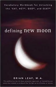 Defining New Moon: Vocabulary Workbook for Unlocking the SAT, ACT, GED, and SSAT (Repost)