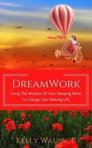 «DreamWork» by Wallace Kelly