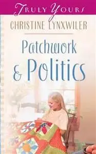 «Patchwork and Politics» by Christine Lynxwiler