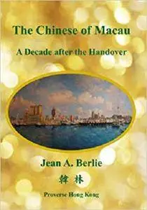 The Chinese of Macau a Decade after the Handover