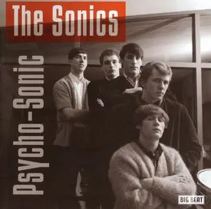 The Sonics - Psycho-Sonic (2003) {Big Beat--Ace Records CDWIKD115 rec 1964-1965}