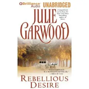 Rebellious Desire - Julie Garwood (Unabridged)