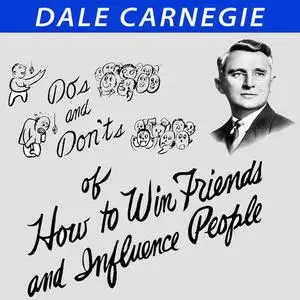 «Do's and Don'ts of How to Win Friends and Influence People» by Dale Carnegie