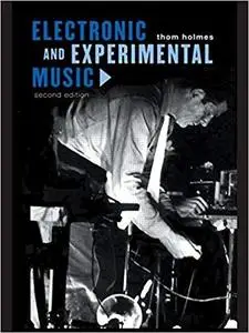 Electronic and Experimental Music: Foundations of New Music and New Listening (Media and Popularculture)