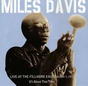 Miles Davis - Live At The Fillmore East (March 7, 1970) - It's About That Time (2001) [2CD]
