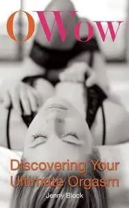 O Wow: Discovering Your Ultimate Orgasm