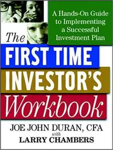 First Time Investor's Workbook: A Hands-On Guide to Implementing a Successful Investment Plan