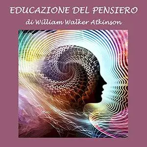 «Educazione del pensiero» by William Walker Atkinson