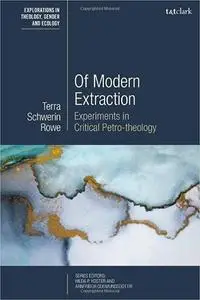 Of Modern Extraction: Experiments in Critical Petro-theology