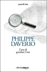 Philippe Daverio - L'arte di guardare l'arte