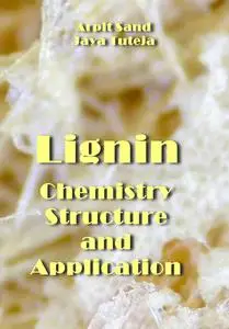 "Lignin: Chemistry, Structure, and Application" ed. by Arpit Sand, Jaya Tuteja
