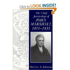 The Chief Justiceship of John Marshall, 1801-1835 (Chief Justiceships of the United States Supreme Court)  