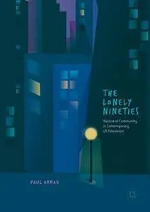 The Lonely Nineties: Visions of Community in Contemporary US Television