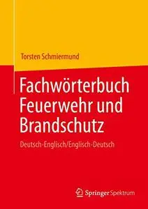 Fachwörterbuch Feuerwehr und Brandschutz: Deutsch-Englisch/Englisch-Deutsch