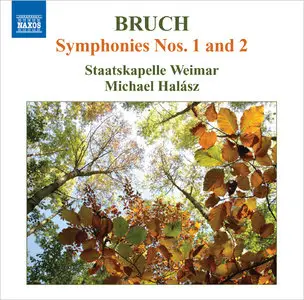 Michael Halasz, Staatskapelle Weimar - Max Bruch: Symphonies Nos. 1 and 2 (2010) [Re-Up]