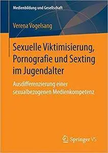 Sexuelle Viktimisierung, Pornografie und Sexting im Jugendalter