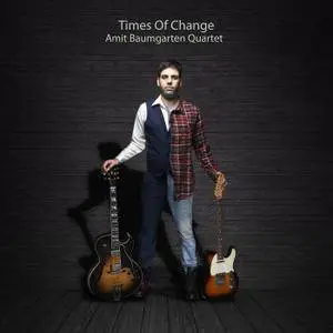 Amit Baumgrten Quartet - Times Of Change (2017)