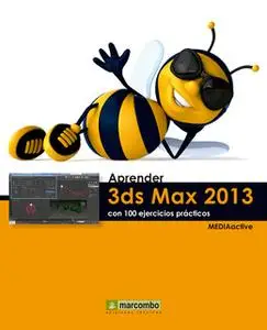 «Aprender 3DS Max 2013 con 100 ejercicios prácticos» by MEDIAactive