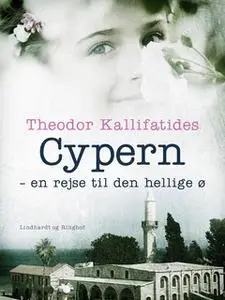 «Cypern - En rejse til den hellige ø» by Theodor Kallifatides