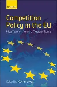 Competition Policy in the EU: Fifty Years on from the Treaty of Rome (repost)