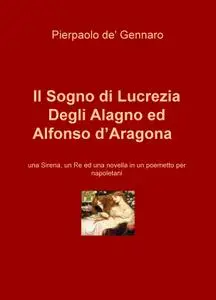 Il Sogno di Lucrezia Degli Alagno ed Alfonso d’Aragona