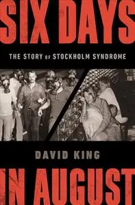 Six Days in August: The Story of Stockholm Syndrome