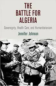 The Battle for Algeria: Sovereignty, Health Care, and Humanitarianism