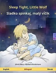 «Sleep Tight, Little Wolf – Sladko spinkaj, malý vĺčik (English – Slovak)» by Ulrich Renz