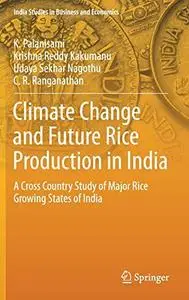 Climate Change and Future Rice Production in India: A Cross Country Study of Major Rice Growing States of India (Repost)
