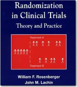 William F. Rosenberger, John M. Lachin, «Randomization in Clinical Trials: Theory and Practice»