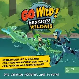 «Go Wild! Mission Wildnis - Folge 3: Biberteich ist in Gefahr / Die Perlentaucher der Arktis / Die flinken Wassersprinte